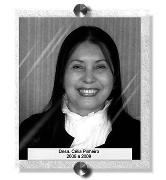 Desa. Célia Pinheiro - 2008 a 2009