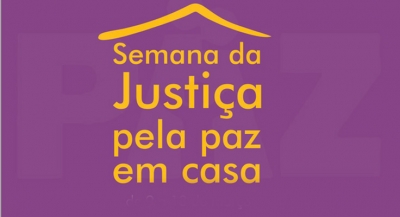 IX Semana da Justiça pela Paz em Casa