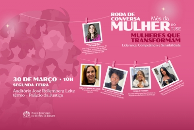 Roda de conversa no TJSE refletir&aacute; sobre a valoriza&ccedil;&atilde;o da participa&ccedil;&atilde;o feminina nas institui&ccedil;&otilde;es