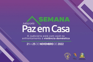 Semana da Justi&ccedil;a pela Paz em Casa acontece de 21 a 25 de novembro