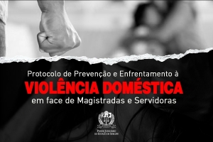 TJSE institui Protocolo de Preven&ccedil;&atilde;o e Enfrentamento &agrave; Viol&ecirc;ncia Dom&eacute;stica em face de Magistradas e Servidoras