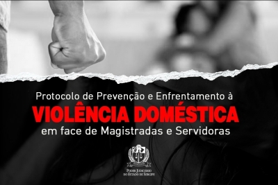 TJSE institui Protocolo de Preven&ccedil;&atilde;o e Enfrentamento &agrave; Viol&ecirc;ncia Dom&eacute;stica em face de Magistradas e Servidoras