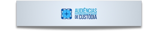 Audi&ecirc;ncias de Cust&oacute;dia